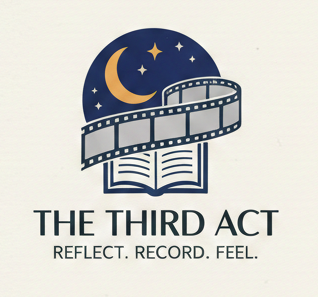 The Third Act – Cinematic Movie Journal